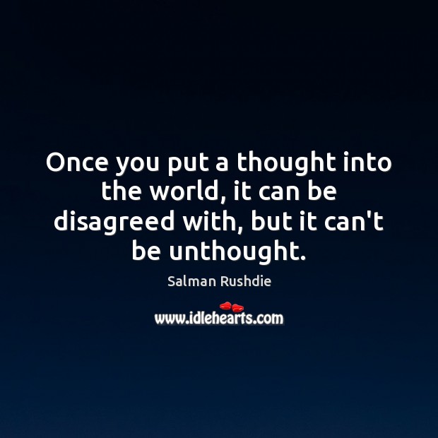 Once you put a thought into the world, it can be disagreed Image