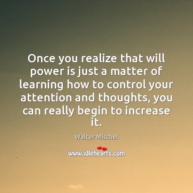Once you realize that will power is just a matter of learning Will Power Quotes Image
