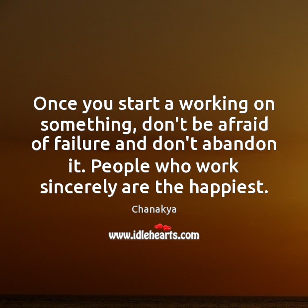 Once you start a working on something, don’t be afraid of failure Chanakya Picture Quote