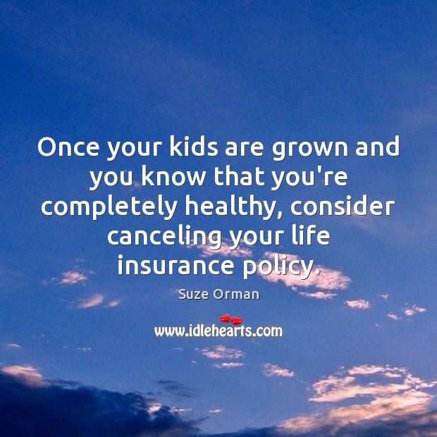 Once your kids are grown and you know that you’re completely healthy, Image