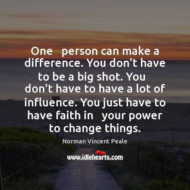 One   person can make a difference. You don’t have to be a Norman Vincent Peale Picture Quote