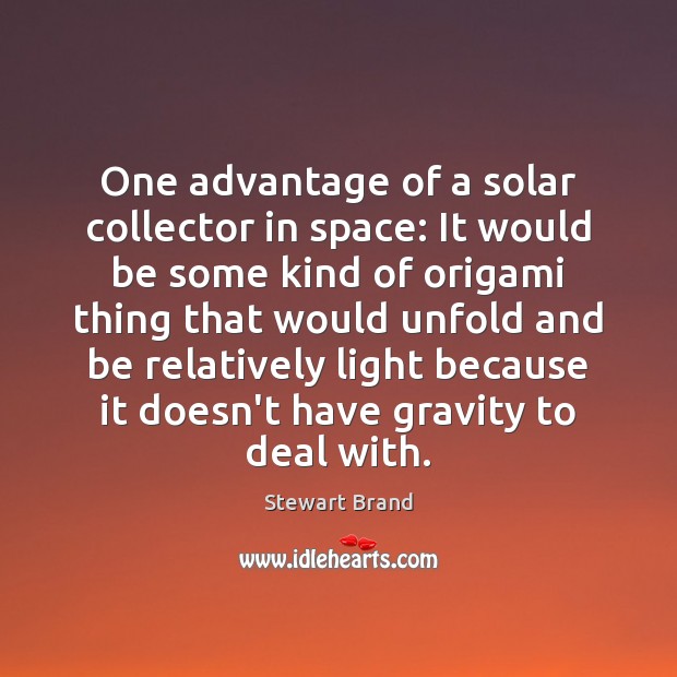 One advantage of a solar collector in space: It would be some Stewart Brand Picture Quote