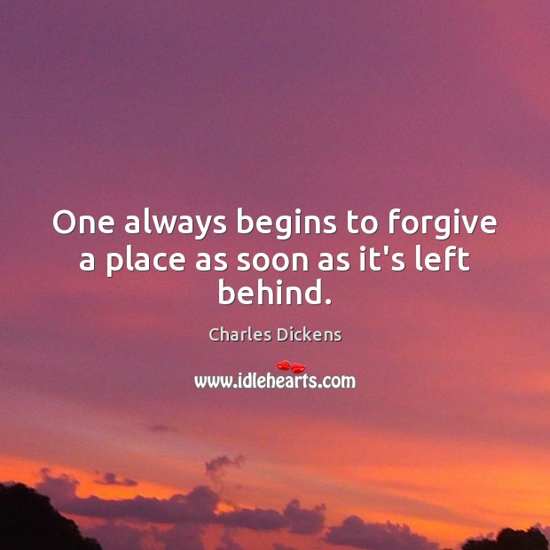 One always begins to forgive a place as soon as it’s left behind. Image