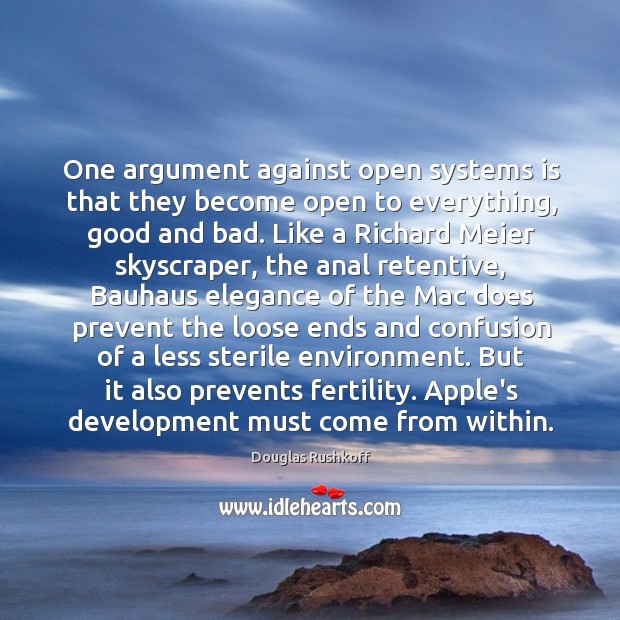 One argument against open systems is that they become open to everything, Image