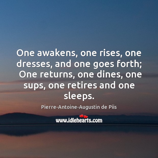 One awakens, one rises, one dresses, and one goes forth;  One returns, Image