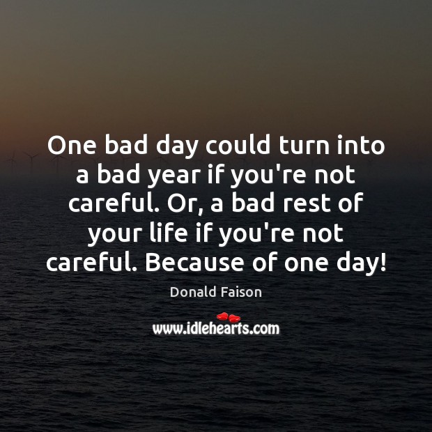 One bad day could turn into a bad year if you’re not Image