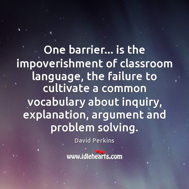One barrier… is the impoverishment of classroom language, the failure to cultivate Image