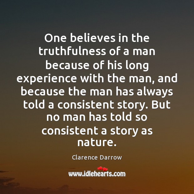 One believes in the truthfulness of a man because of his long Image