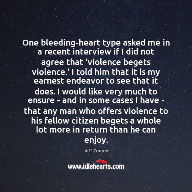 One bleeding-heart type asked me in a recent interview if I did 