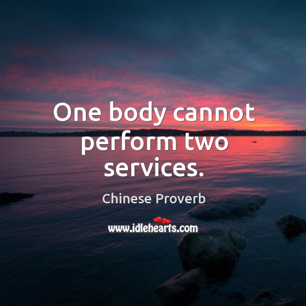 One body cannot perform two services. Image