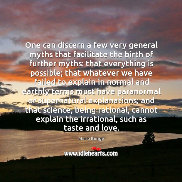 One can discern a few very general myths that facilitate the birth Mario Bunge Picture Quote