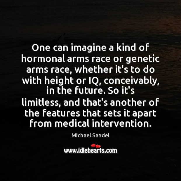 One can imagine a kind of hormonal arms race or genetic arms Medical Quotes Image