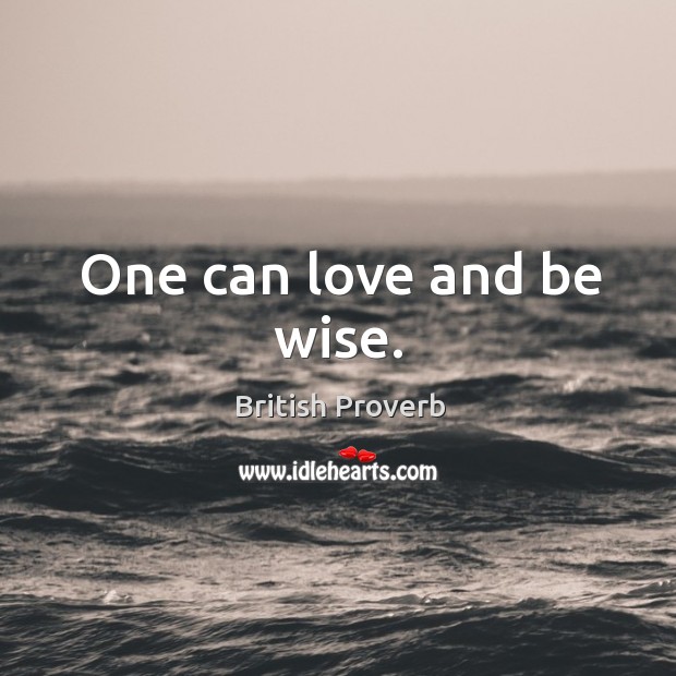 One can love and be wise. Image