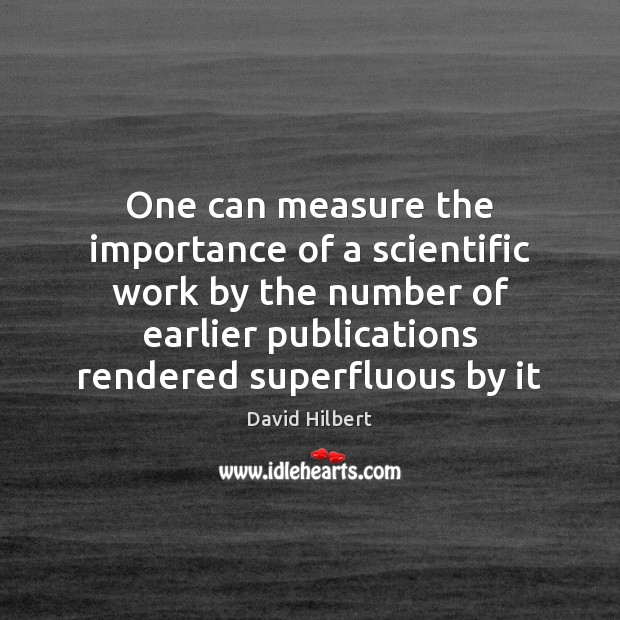 One can measure the importance of a scientific work by the number Image