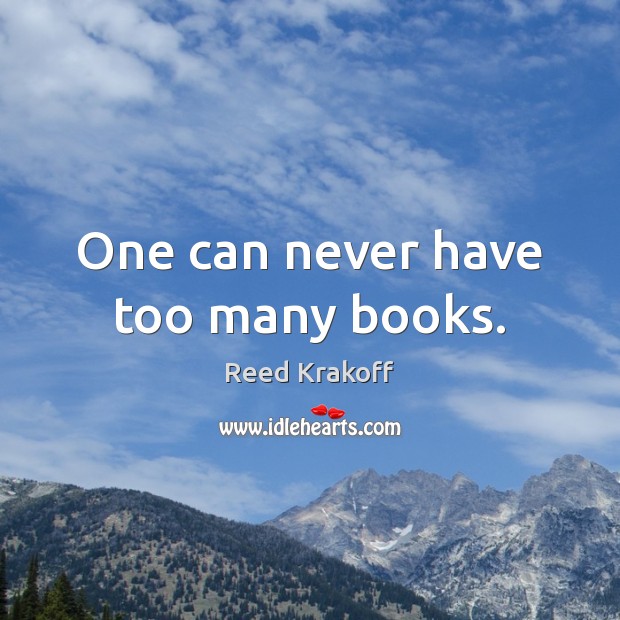 One can never have too many books. Reed Krakoff Picture Quote