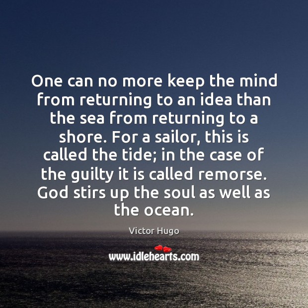 One can no more keep the mind from returning to an idea Victor Hugo Picture Quote