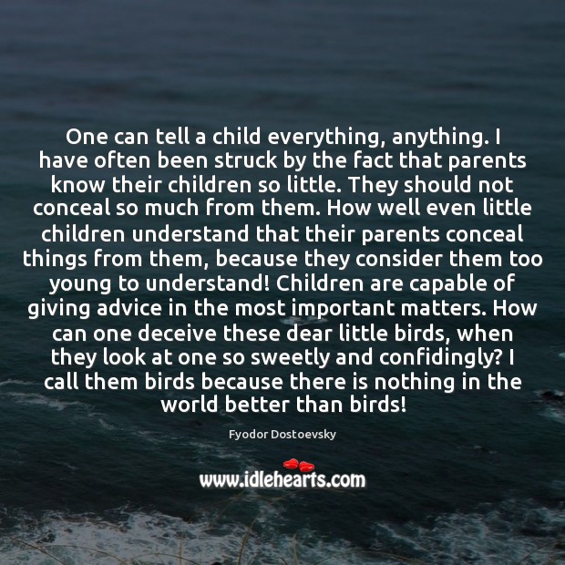 One can tell a child everything, anything. I have often been struck Image