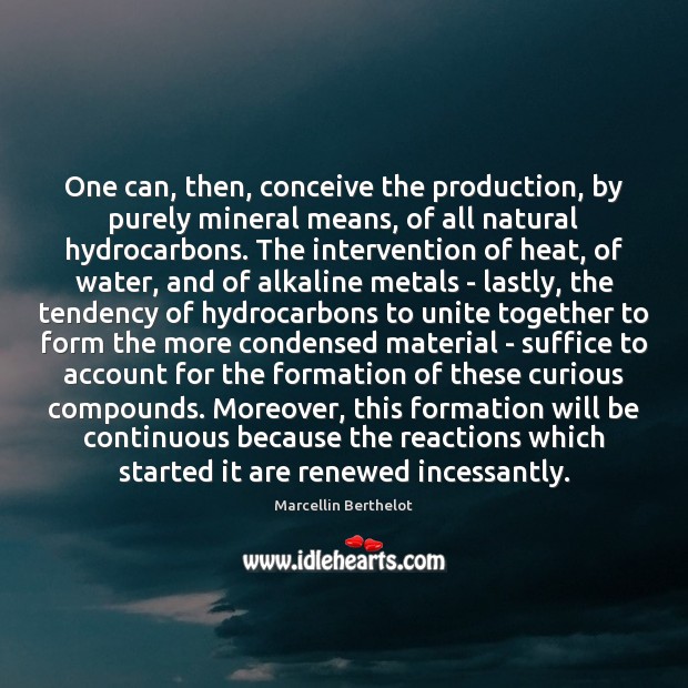 One can, then, conceive the production, by purely mineral means, of all Image