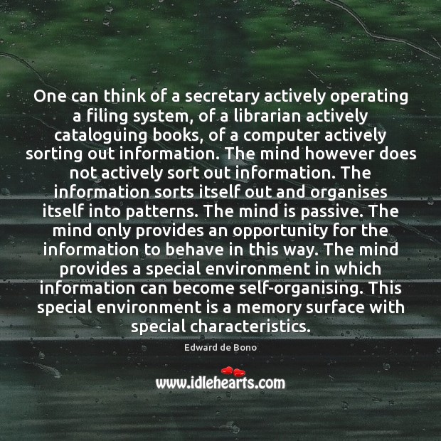 One can think of a secretary actively operating a filing system, of Edward de Bono Picture Quote