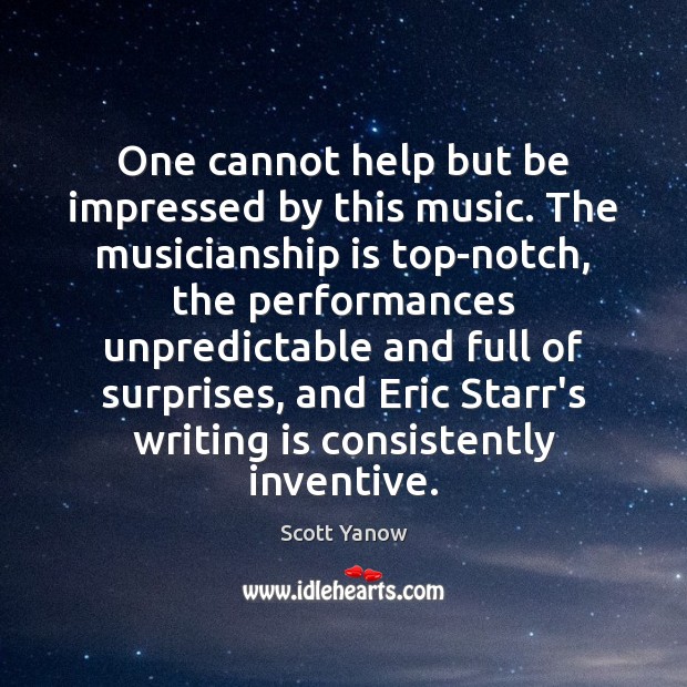 One cannot help but be impressed by this music. The musicianship is Scott Yanow Picture Quote
