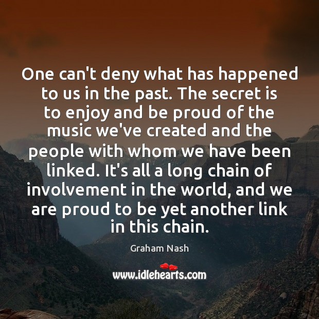 One can’t deny what has happened to us in the past. The Proud Quotes Image