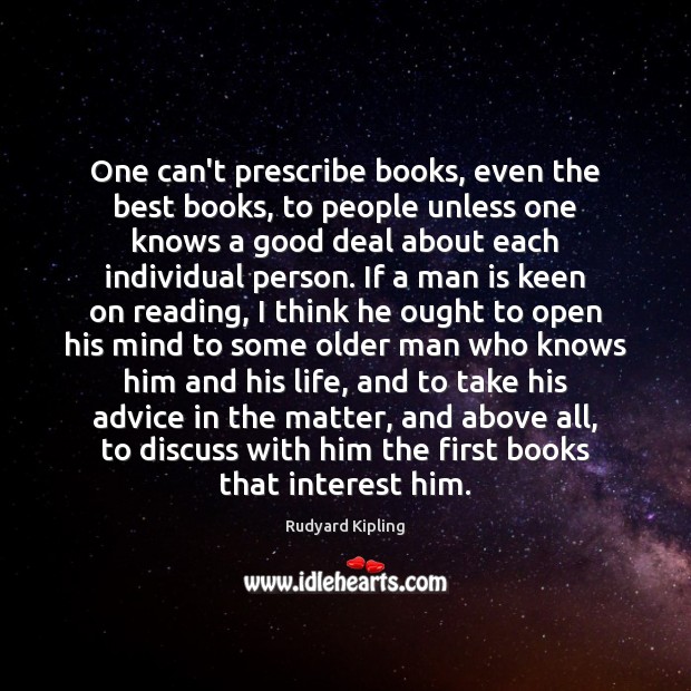 One can’t prescribe books, even the best books, to people unless one Image