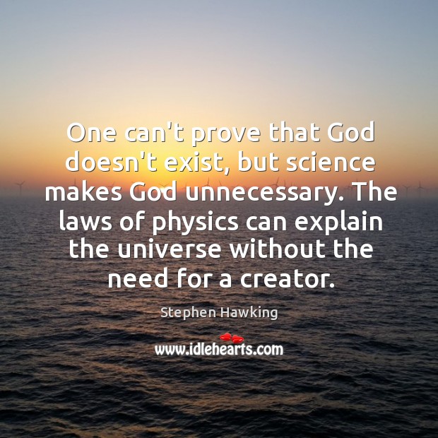 One can’t prove that God doesn’t exist, but science makes God unnecessary. Image