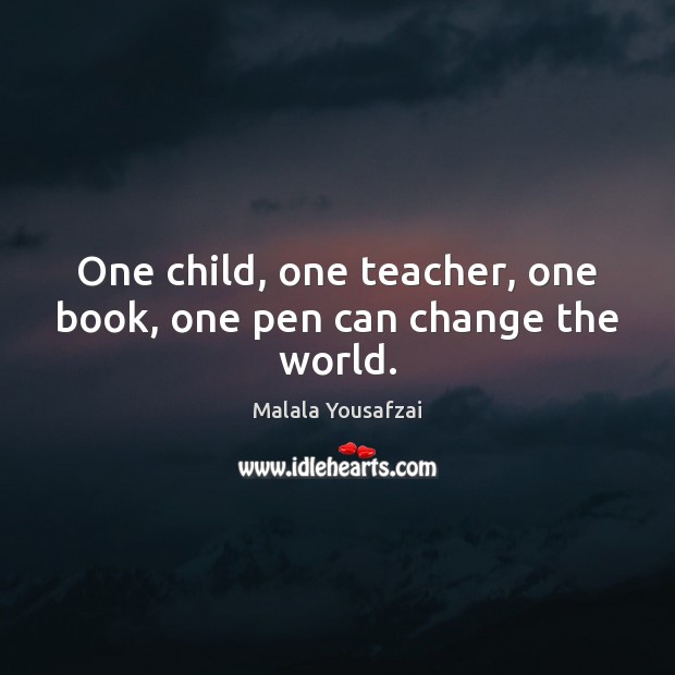 One child, one teacher, one book, one pen can change the world. Malala Yousafzai Picture Quote