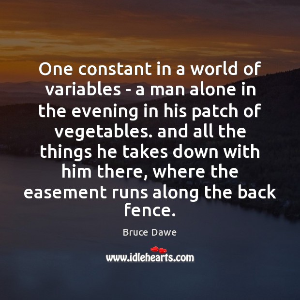 One constant in a world of variables – a man alone in Bruce Dawe Picture Quote