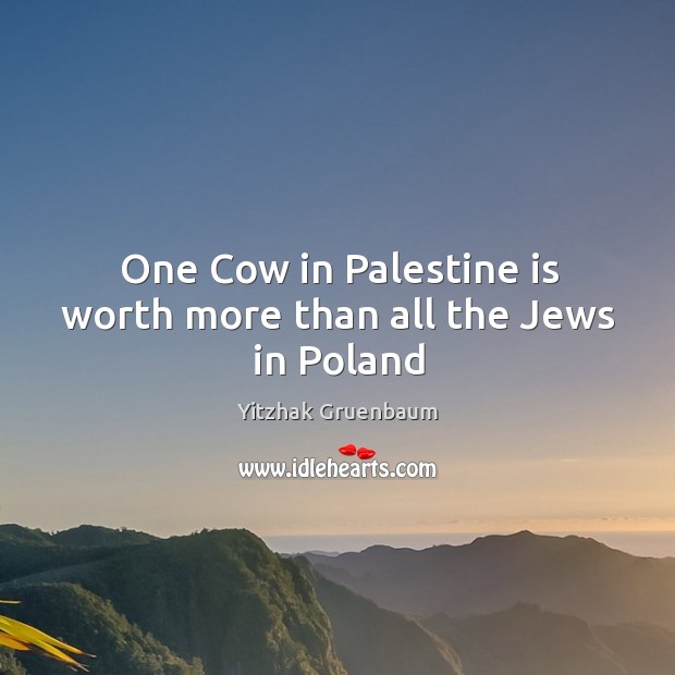 One Cow in Palestine is worth more than all the Jews in Poland Image