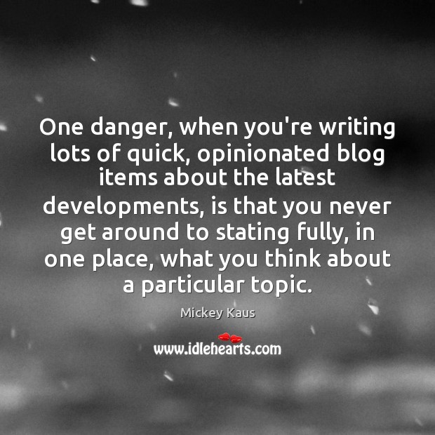 One danger, when you’re writing lots of quick, opinionated blog items about Image
