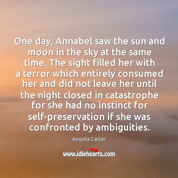 One day, Annabel saw the sun and moon in the sky at Angela Carter Picture Quote