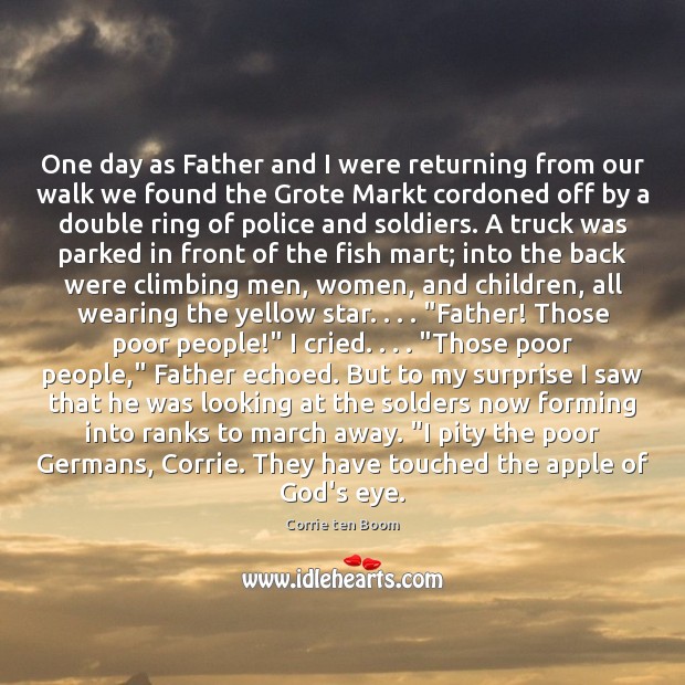 One day as Father and I were returning from our walk we Corrie ten Boom Picture Quote