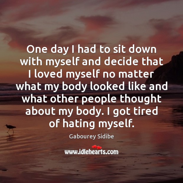 One day I had to sit down with myself and decide that Gabourey Sidibe Picture Quote