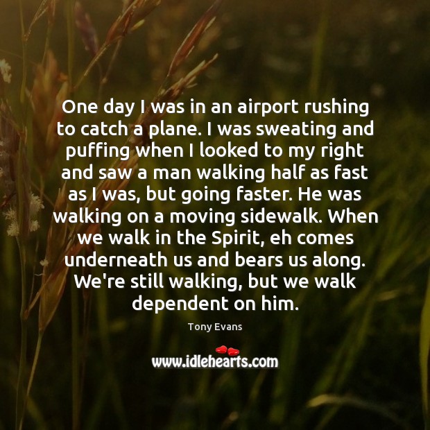 One day I was in an airport rushing to catch a plane. Tony Evans Picture Quote
