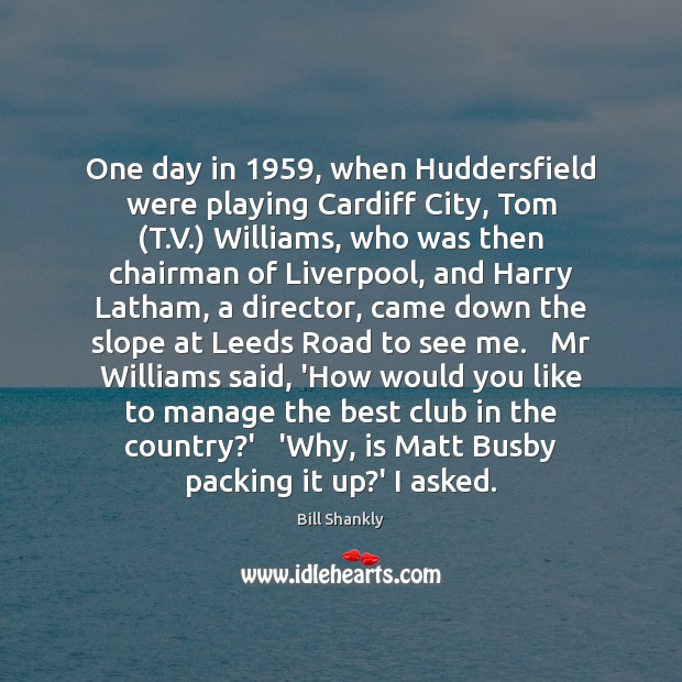 One day in 1959, when Huddersfield were playing Cardiff City, Tom (T.V.) Image