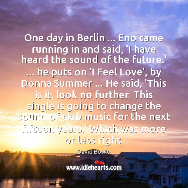 One day in Berlin … Eno came running in and said, ‘I have Image
