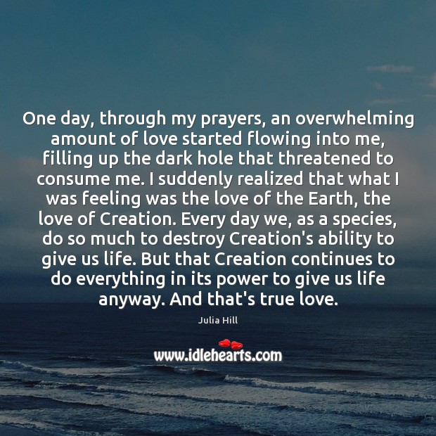 One day, through my prayers, an overwhelming amount of love started flowing True Love Quotes Image