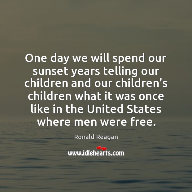 One day we will spend our sunset years telling our children and Image