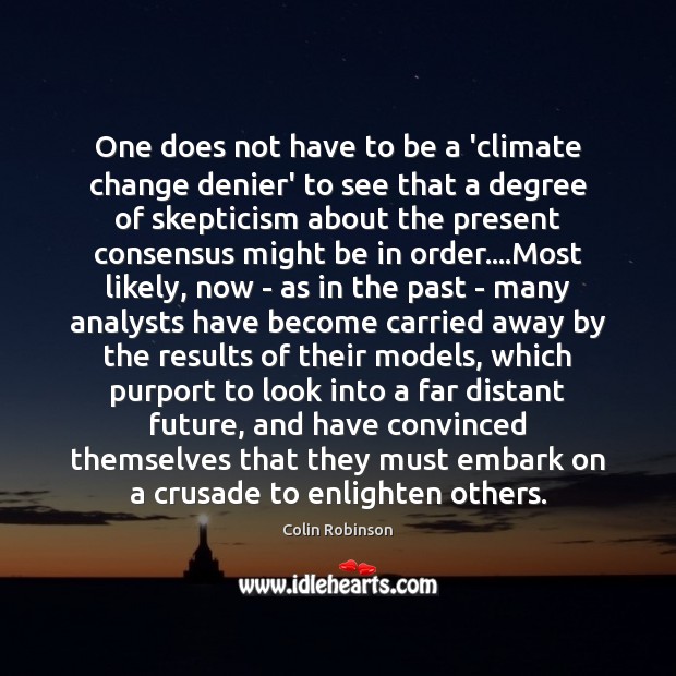 One does not have to be a ‘climate change denier’ to see Climate Change Quotes Image
