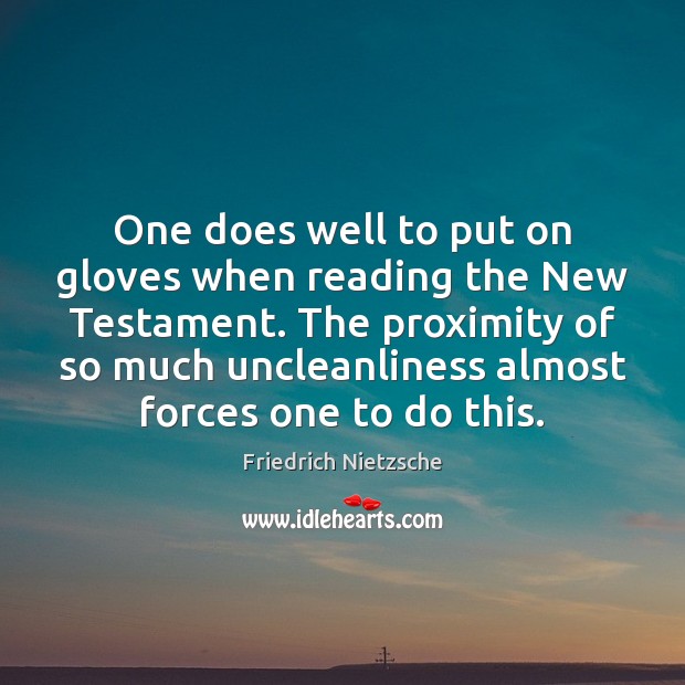 One does well to put on gloves when reading the New Testament. Image