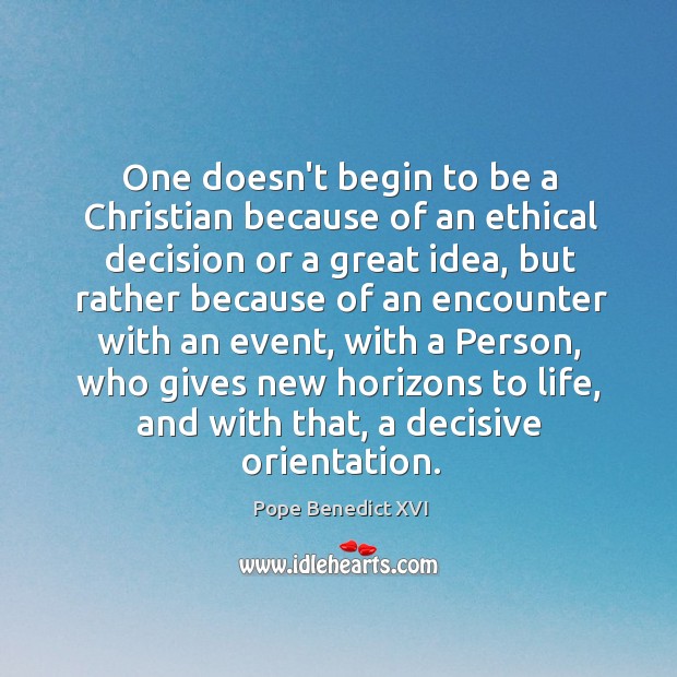 One doesn’t begin to be a Christian because of an ethical decision Image