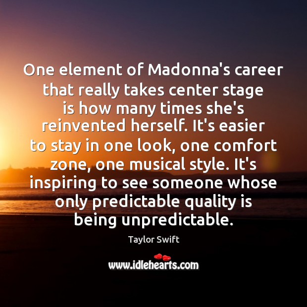 One element of Madonna’s career that really takes center stage is how Taylor Swift Picture Quote