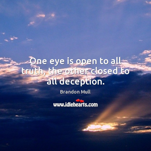 One eye is open to all truth, the other closed to all deception. Image