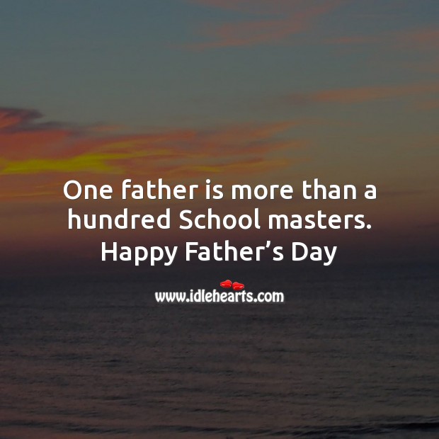 One father is more than a hundred school masters. Father’s Day Messages Image