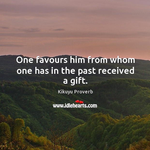 One favours him from whom one has in the past received a gift. Kikuyu Proverbs Image