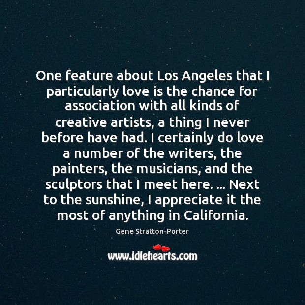 One feature about Los Angeles that I particularly love is the chance Gene Stratton-Porter Picture Quote