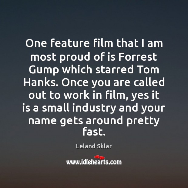 One feature film that I am most proud of is Forrest Gump Leland Sklar Picture Quote