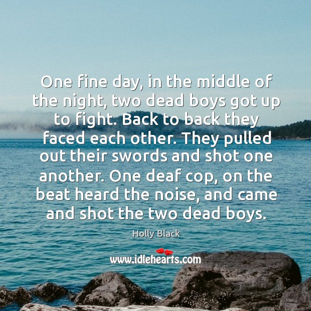One fine day, in the middle of the night, two dead boys Holly Black Picture Quote