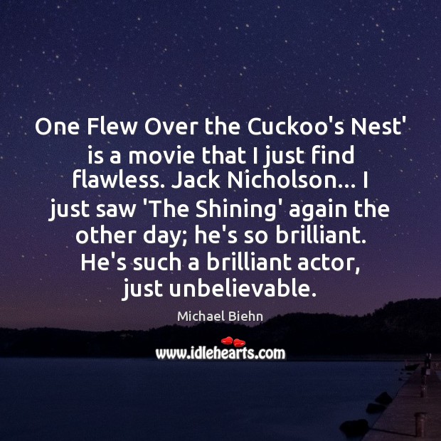 One Flew Over the Cuckoo’s Nest’ is a movie that I just Michael Biehn Picture Quote